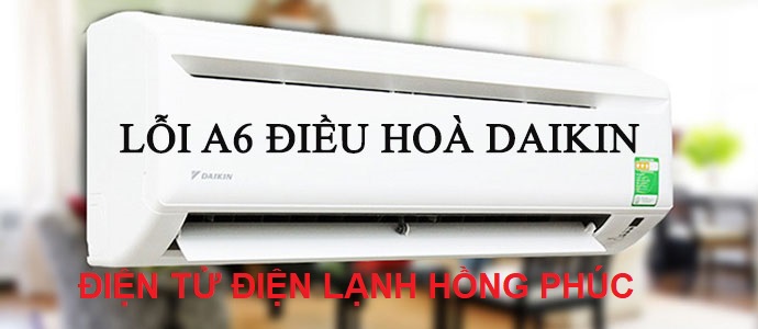 điều hòa daikin báo lỗi a6