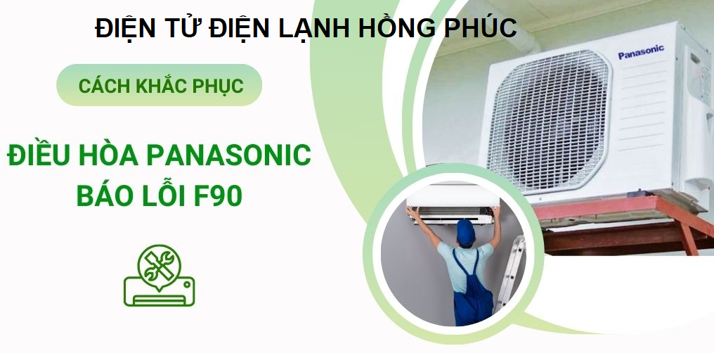 hướng dẫn sửa Điều hòa Panasonic inverter báo lỗi F90